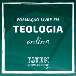Formação Livre em Teologia Online - Antigo Bacharel em Teologia da FATEM