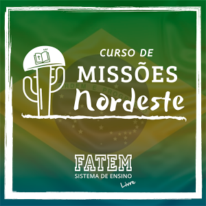 Curso de Missões Nordeste - Curso de Missiologia com Prática da FATEM